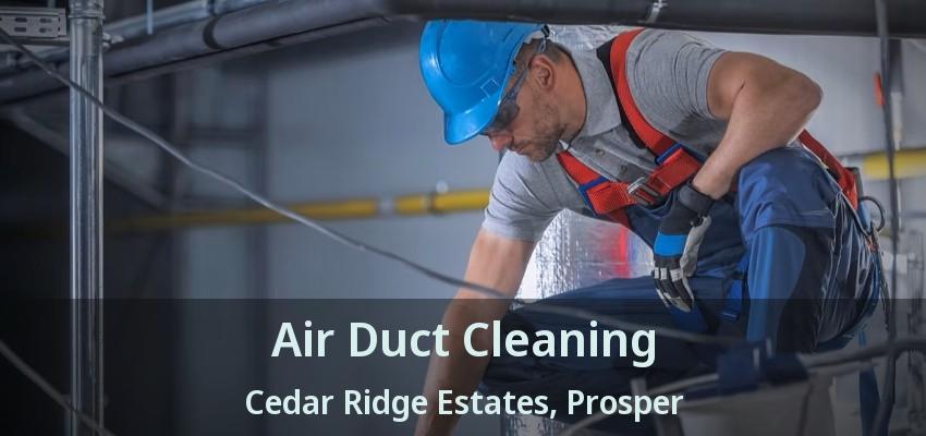Air Duct Cleaning Cedar Ridge Estates, Prosper - TX
