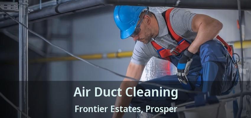 Air Duct Cleaning Frontier Estates, Prosper - TX