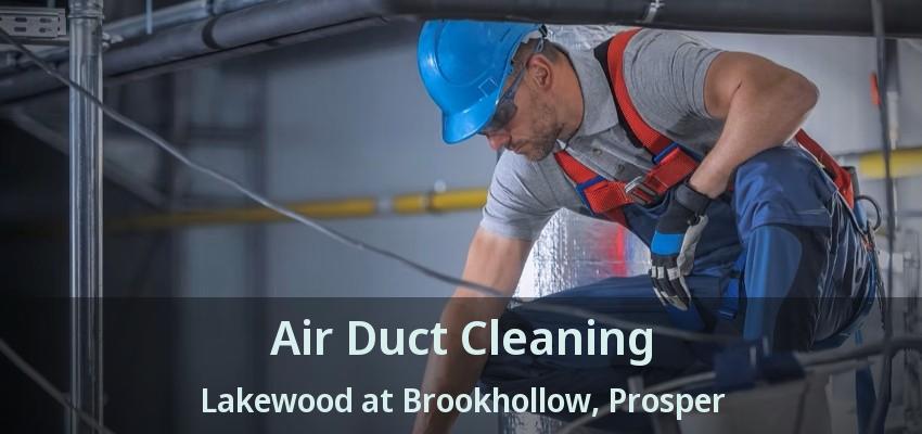 Air Duct Cleaning Lakewood at Brookhollow, Prosper - TX