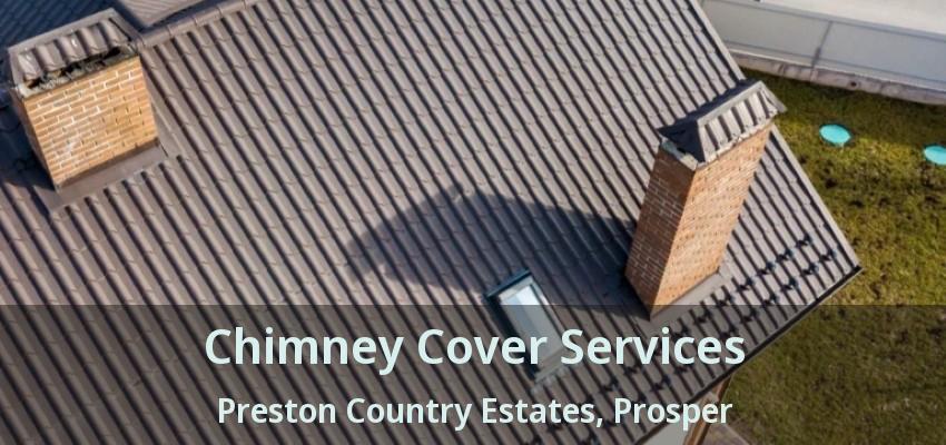 Chimney Cover Services Preston Country Estates, Prosper - TX