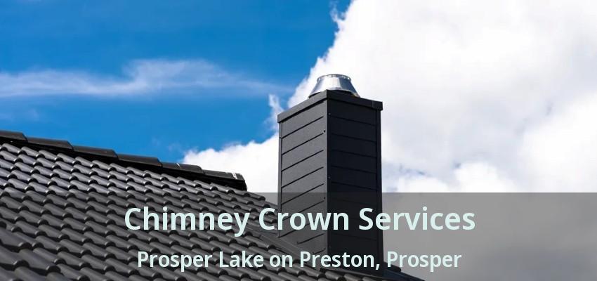 Chimney Crown Services Prosper Lake on Preston, Prosper - TX