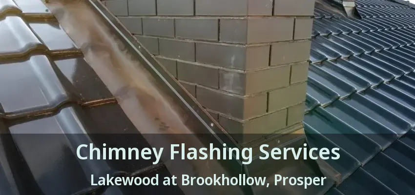 Chimney Flashing Services Lakewood at Brookhollow, Prosper - TX