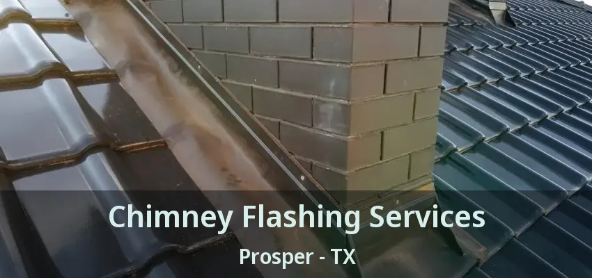 Chimney Flashing Services Prosper - TX