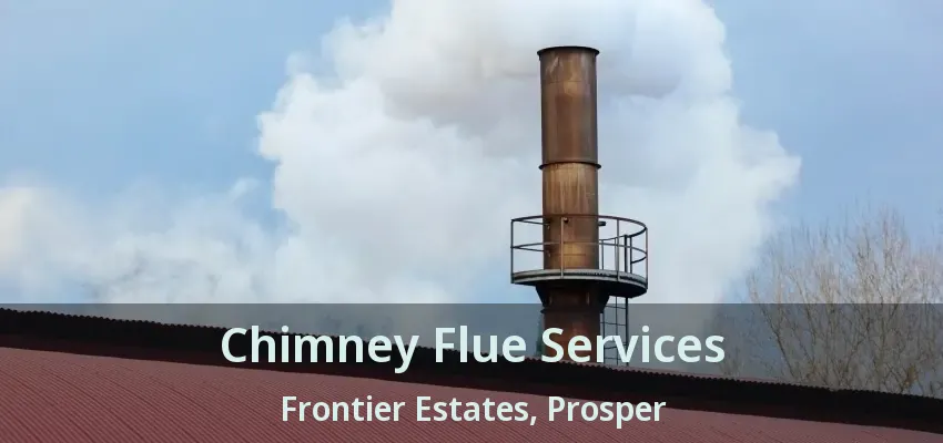 Chimney Flue Services Frontier Estates, Prosper - TX