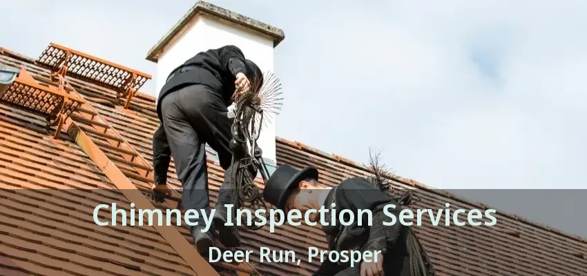 Chimney Inspection Services Deer Run, Prosper - TX