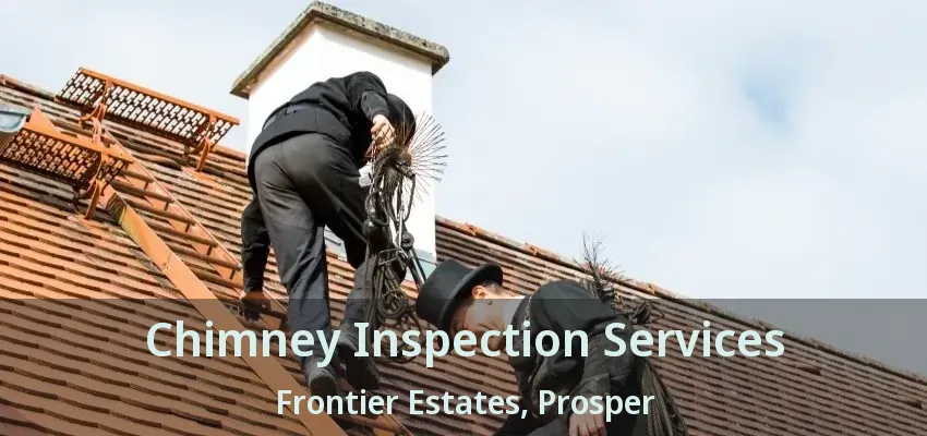 Chimney Inspection Services Frontier Estates, Prosper - TX