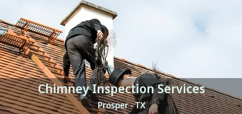 Chimney Inspection Services Prosper - TX