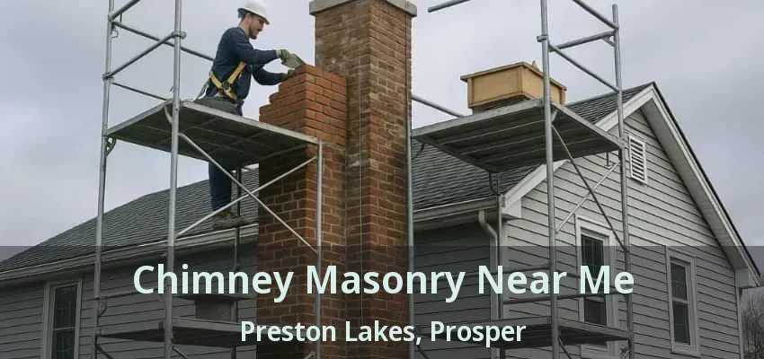 Chimney Masonry Near Me Preston Lakes, Prosper - TX