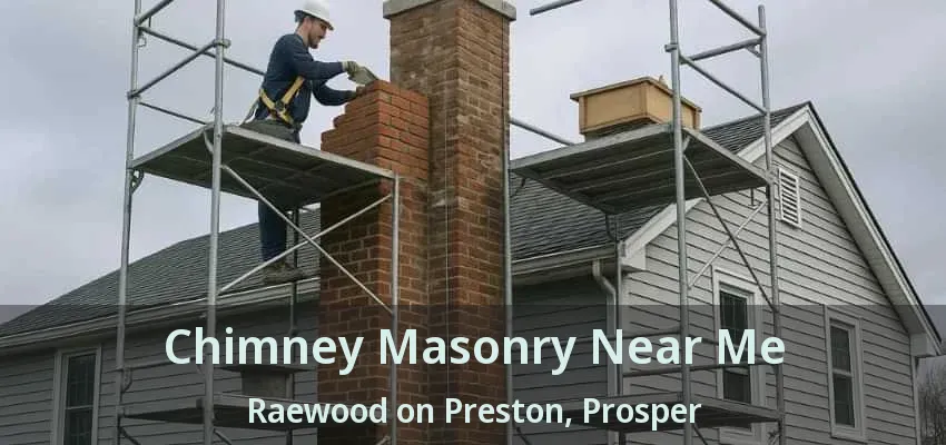 Chimney Masonry Near Me Raewood on Preston, Prosper - TX
