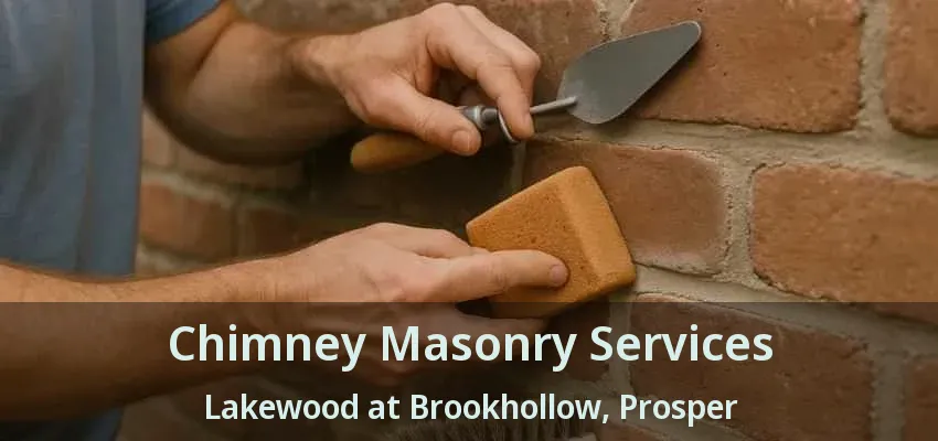 Chimney Masonry Services Lakewood at Brookhollow, Prosper - TX