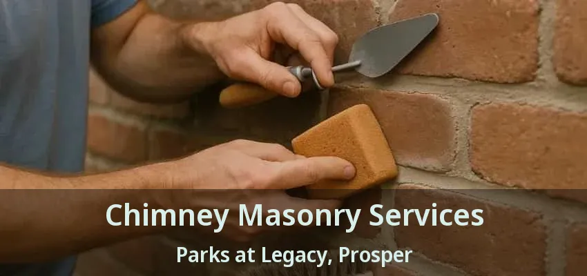 Chimney Masonry Services Parks at Legacy, Prosper - TX