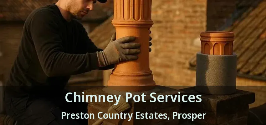 Chimney Pot Services Preston Country Estates, Prosper - TX
