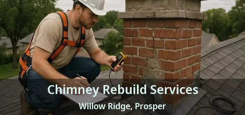 Chimney Rebuild Services Willow Ridge, Prosper - TX