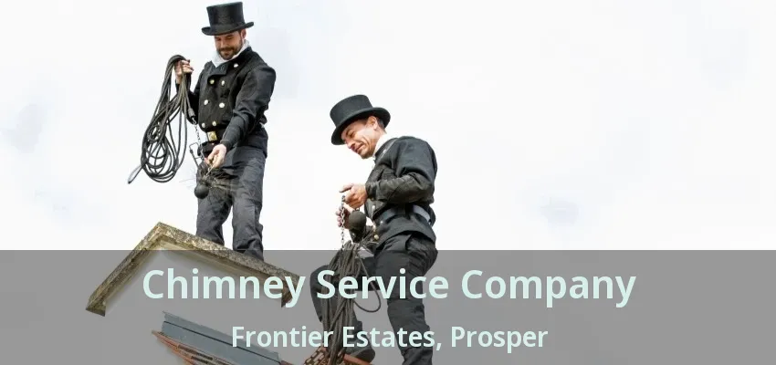 Chimney Service Company Frontier Estates, Prosper - TX