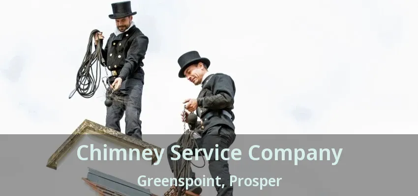Chimney Service Company Greenspoint, Prosper - TX