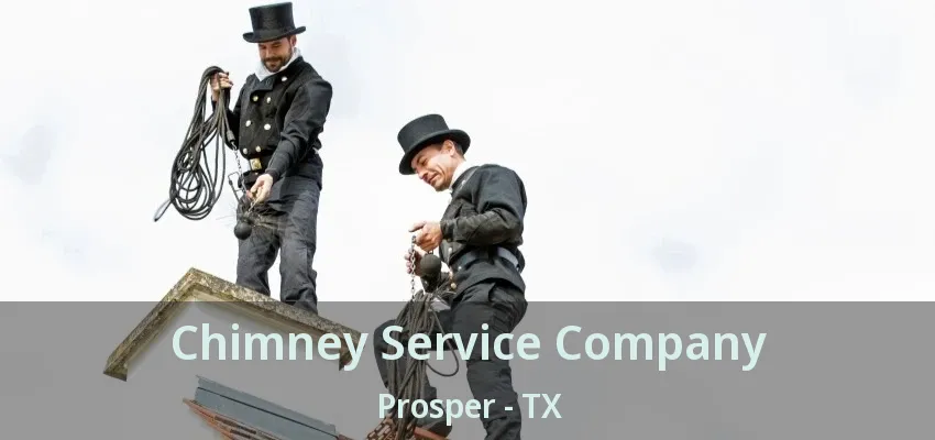 Chimney Service Company Prosper - TX