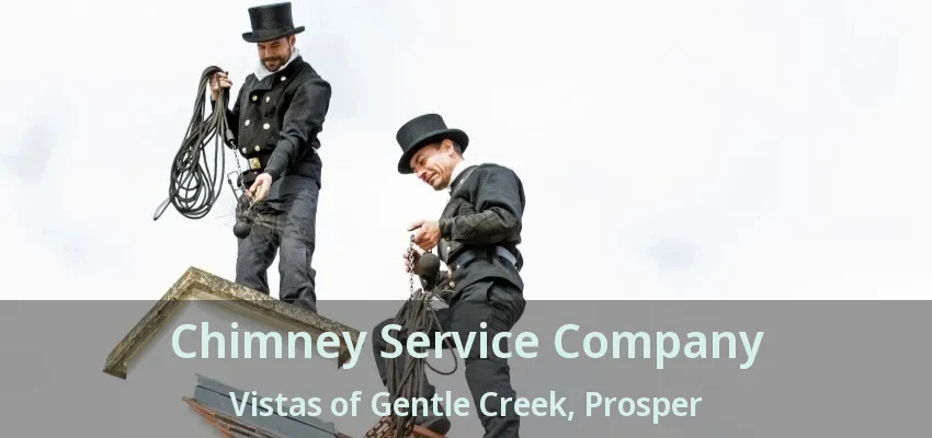 Chimney Service Company Vistas of Gentle Creek, Prosper - TX