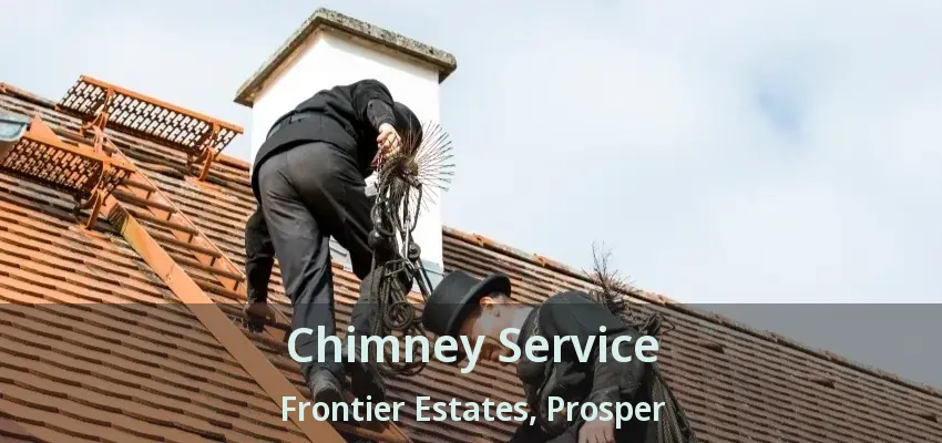 Chimney Service Frontier Estates, Prosper - TX