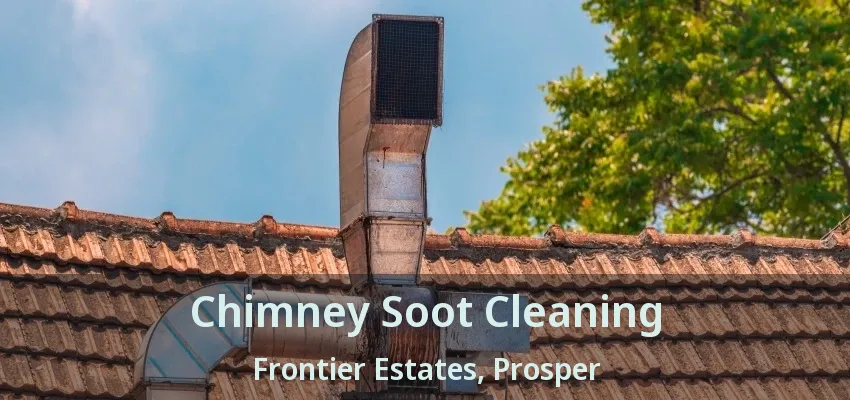 Chimney Soot Cleaning Frontier Estates, Prosper - TX