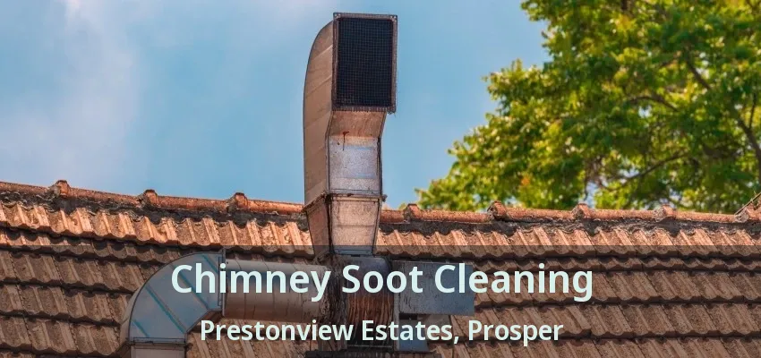 Chimney Soot Cleaning Prestonview Estates, Prosper - TX