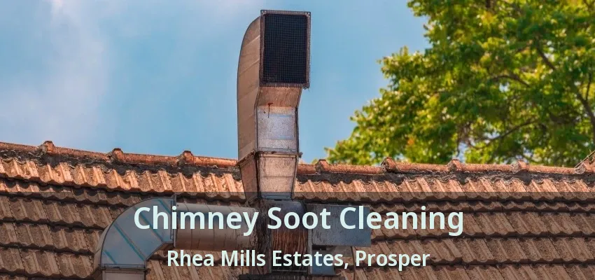Chimney Soot Cleaning Rhea Mills Estates, Prosper - TX