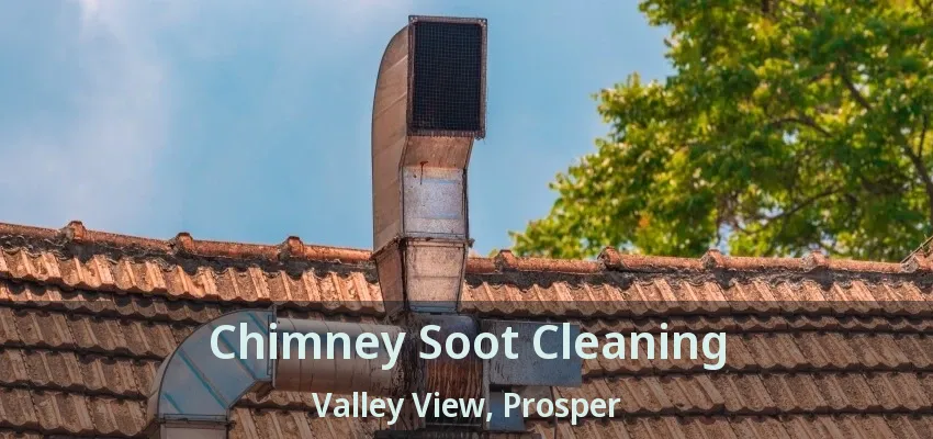 Chimney Soot Cleaning Valley View, Prosper - TX