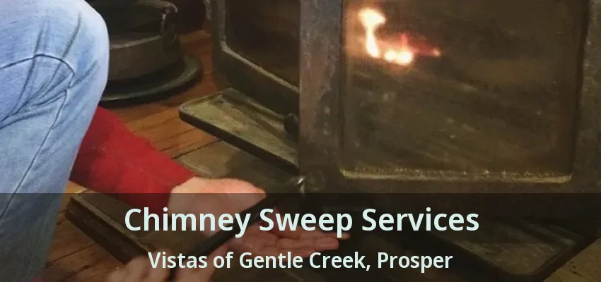 Chimney Sweep Services Vistas of Gentle Creek, Prosper - TX