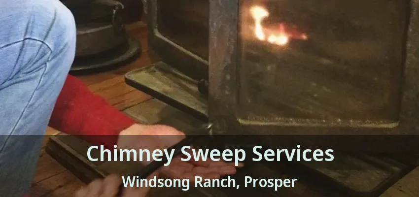 Chimney Sweep Services Windsong Ranch, Prosper - TX
