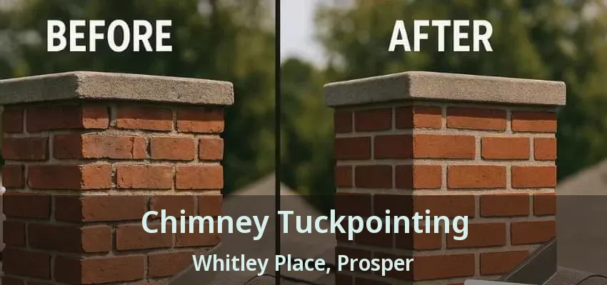 Chimney Tuckpointing Whitley Place, Prosper - TX