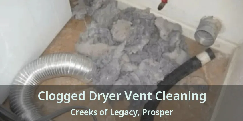 Clogged Dryer Vent Cleaning Creeks of Legacy, Prosper - TX
