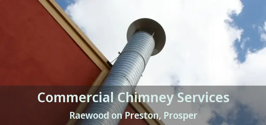 Commercial Chimney Services Raewood on Preston, Prosper - TX