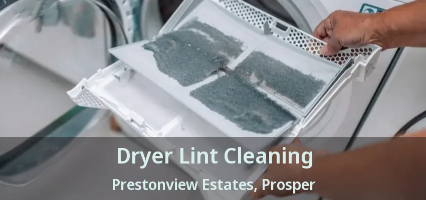 Dryer Lint Cleaning Prestonview Estates, Prosper - TX