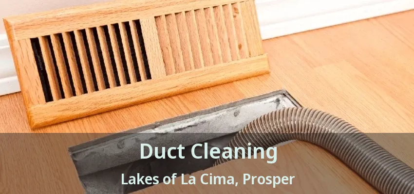 Duct Cleaning Lakes of La Cima, Prosper - TX