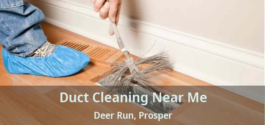 Duct Cleaning Near Me Deer Run, Prosper - TX