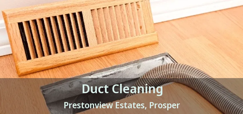 Duct Cleaning Prestonview Estates, Prosper - TX