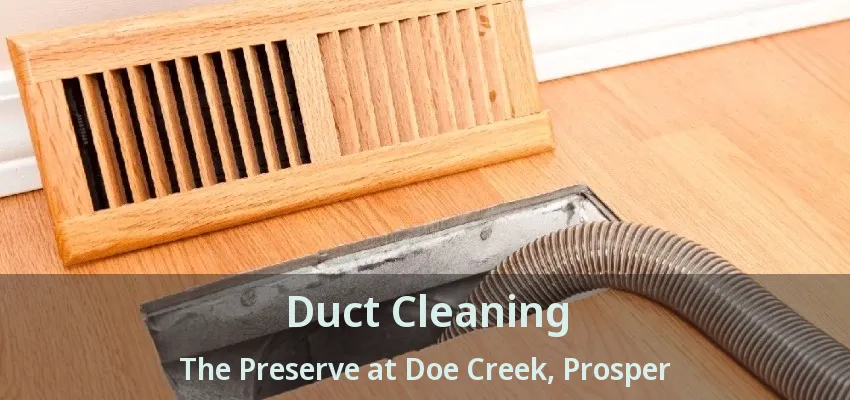 Duct Cleaning The Preserve at Doe Creek, Prosper - TX