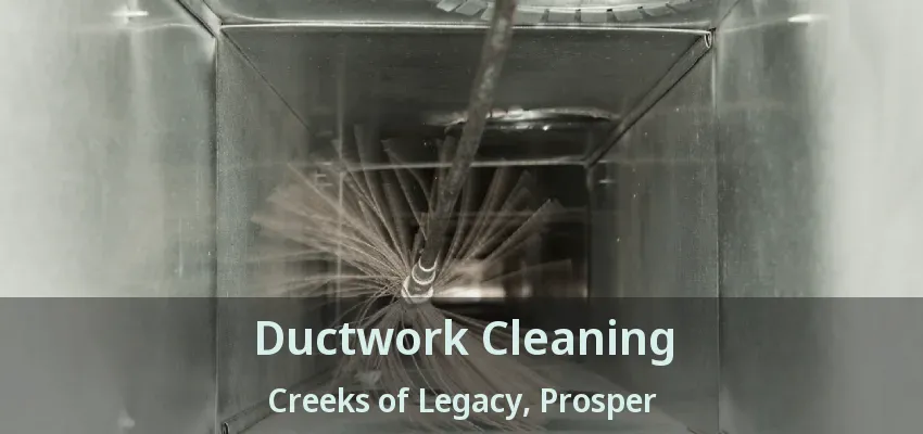Ductwork Cleaning Creeks of Legacy, Prosper - TX