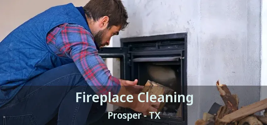Fireplace Cleaning Prosper - TX