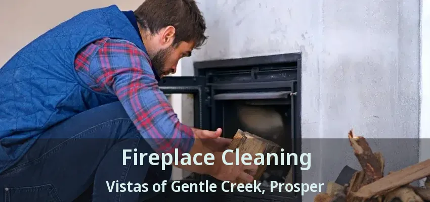 Fireplace Cleaning Vistas of Gentle Creek, Prosper - TX