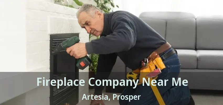 Fireplace Company Near Me Artesia, Prosper - TX