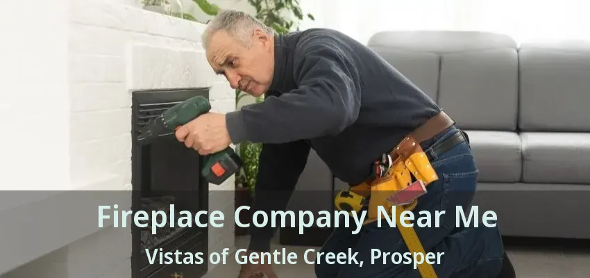 Fireplace Company Near Me Vistas of Gentle Creek, Prosper - TX