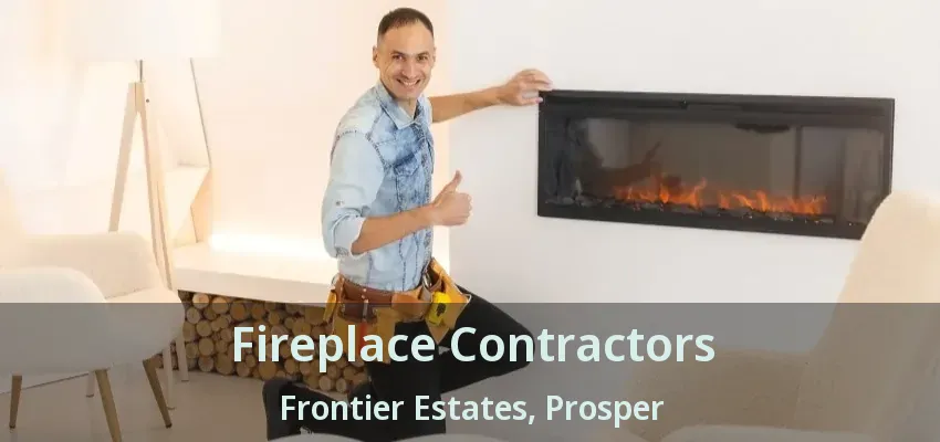 Fireplace Contractors Frontier Estates, Prosper - TX