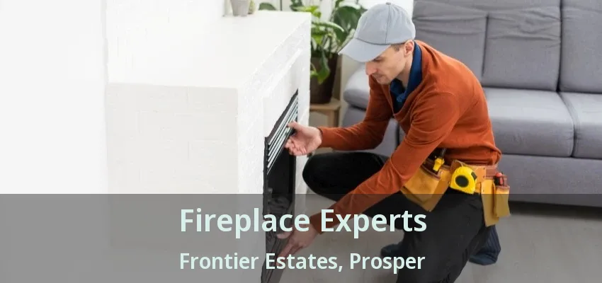 Fireplace Experts Frontier Estates, Prosper - TX