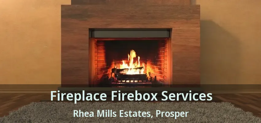 Fireplace Firebox Services Rhea Mills Estates, Prosper - TX