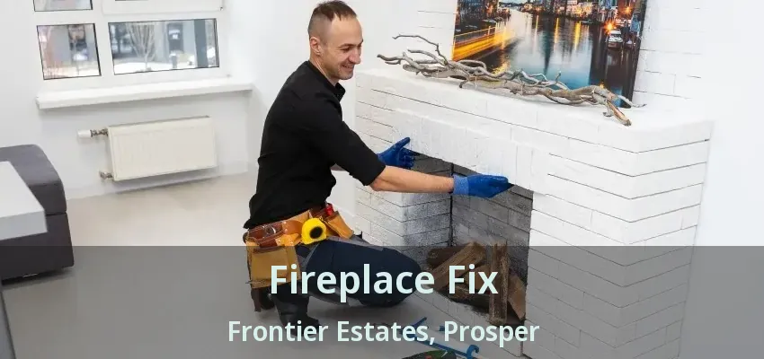 Fireplace Fix Frontier Estates, Prosper - TX