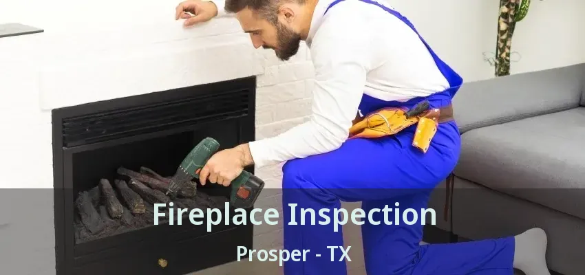 Fireplace Inspection Prosper - TX