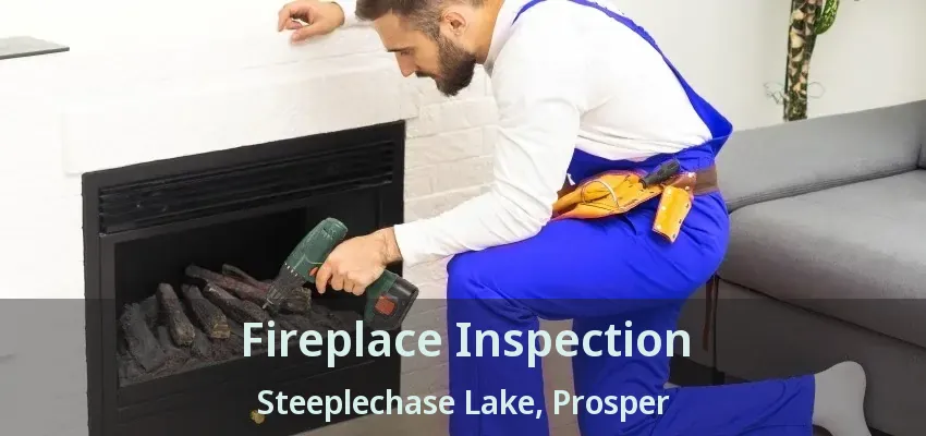 Fireplace Inspection Steeplechase Lake, Prosper - TX