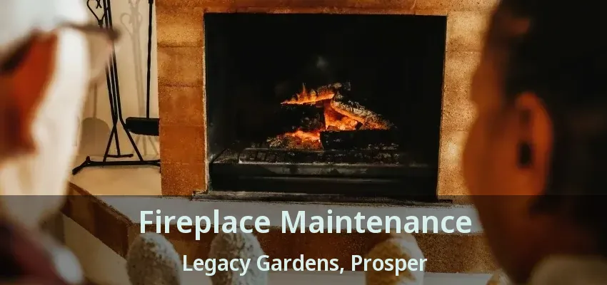 Fireplace Maintenance Legacy Gardens, Prosper - TX