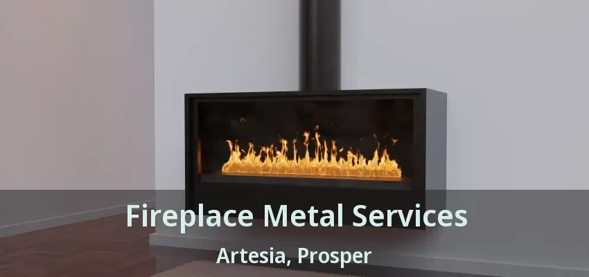 Fireplace Metal Services Artesia, Prosper - TX