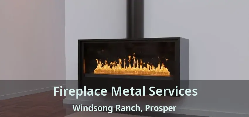 Fireplace Metal Services Windsong Ranch, Prosper - TX